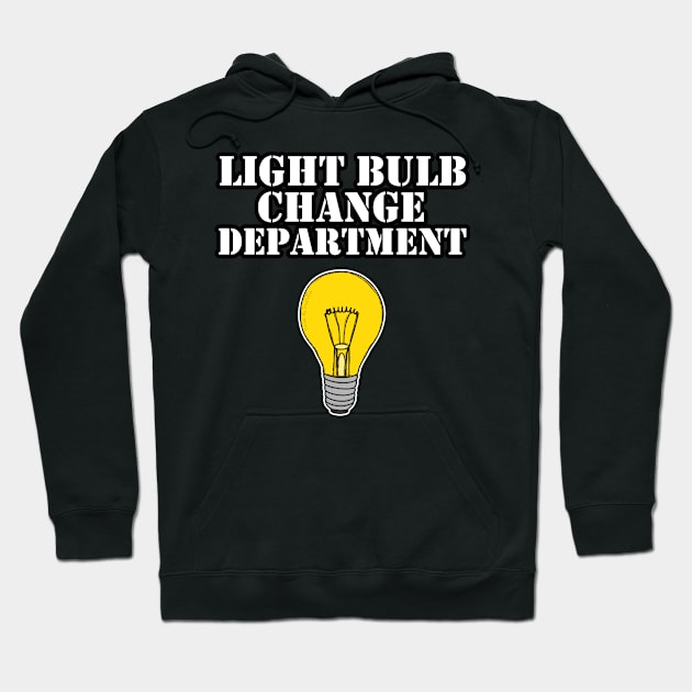 Light Bulb Change Department Dad Joke Father's Day Hoodie by doodlerob